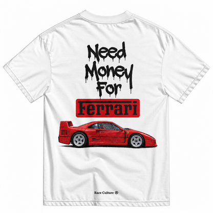 T-shirt Need Money For Ferrari Bianca