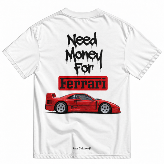 T-shirt Need Money For Ferrari Bianca