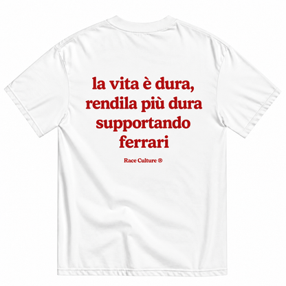 T-shirt La Vita è Dura Supportando Ferrari Bianca