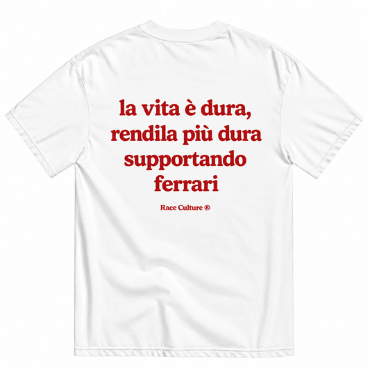 T-shirt La Vita è Dura Supportando Ferrari Bianca
