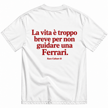 T-shirt La Vita è Troppo Breve per Non Guidare una Ferrari Bianca